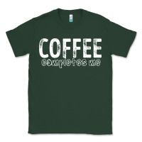 Sports Green Coffee Completes Me Classic Tee - Bettercallsaul