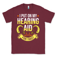 Burgundy hearing aid gift funny deaf awareness t shirt Classic Tee - tuanDangUi