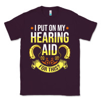 Hearing Aid Gift Funny Deaf Awareness T Shirt Classic Tee | Teevron