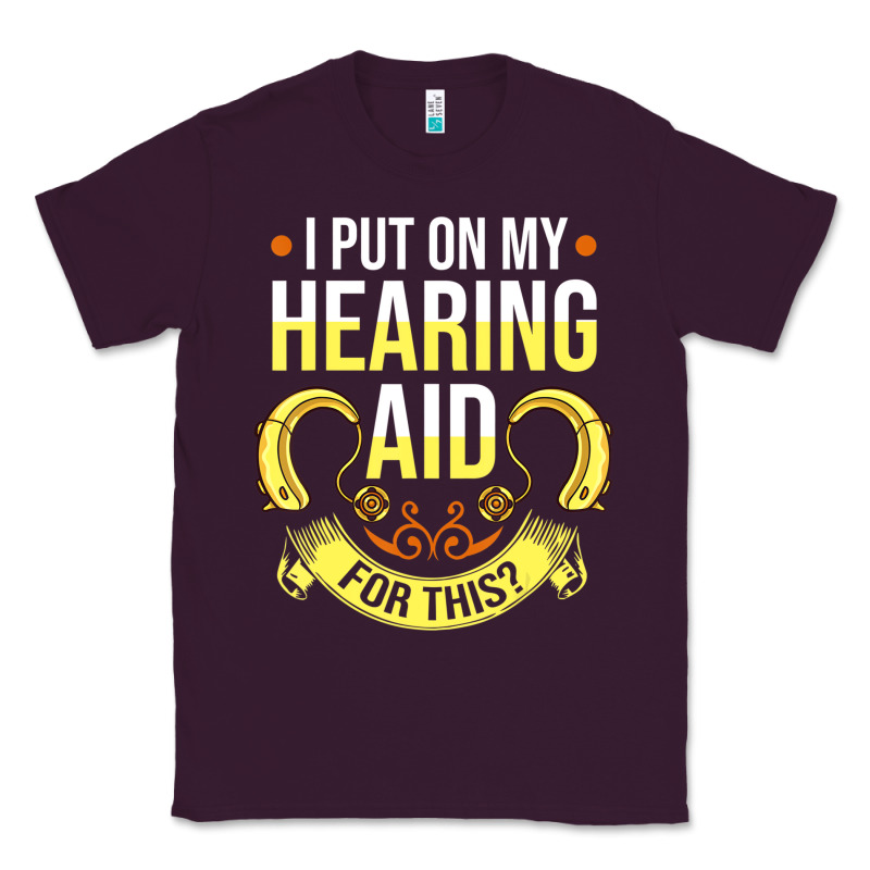 Hearing Aid Gift Funny Deaf Awareness T Shirt Classic Tee by tuanDangUi | Teevron
