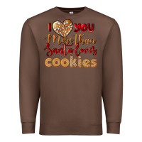Chestnut i love you more than santa loves cookies Premium Sweatshirt - LillyAllenDesigns