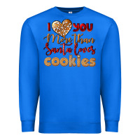 True Royal i love you more than santa loves cookies Premium Sweatshirt - LillyAllenDesigns