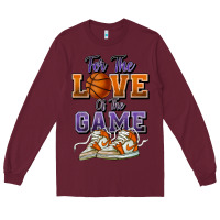 Burgundy for the love of the game basketball Long Sleeve Tee - HowdyJamesFarm