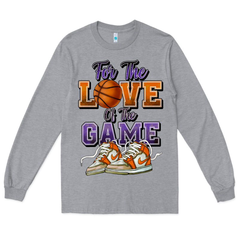 For The Love Of The Game Basketball Long Sleeve Tee by HowdyJamesFarm | Teevron