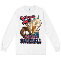 White Grab your joe lets go baseball Long Sleeve Tee - HowdyJamesFarm