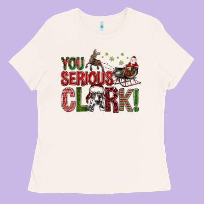 You Serious Clark With Santa Sleigh Ladies Tee Designed By Bundleandbundleshop