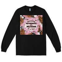 Black surviving motherhood one meltdown at the time Long Sleeve Tee - TumblerDesignByShophia