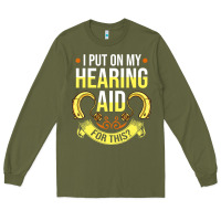 Army Green hearing aid gift funny deaf awareness t shirt Long Sleeve Tee - tuanDangUi