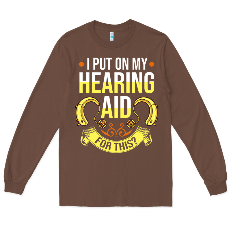 Hearing Aid Gift Funny Deaf Awareness T Shirt Long Sleeve Tee by tuanDangUi | Teevron