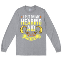 Heather Grey hearing aid gift funny deaf awareness t shirt Long Sleeve Tee - tuanDangUi