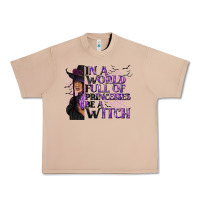 In A World Full Of Princesses Be A Witch Urban Heavy Tee | Teevron