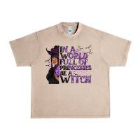 French Oak In a World Full of Princesses Be a Witch Urban Heavy Tee - texasbilliewilder