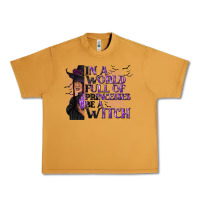 Peanut Butter In a World Full of Princesses Be a Witch Urban Heavy Tee - texasbilliewilder