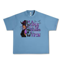 Pebble Blue In a World Full of Princesses Be a Witch Urban Heavy Tee - texasbilliewilder