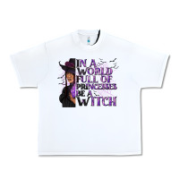 White In a World Full of Princesses Be a Witch Urban Heavy Tee - texasbilliewilder