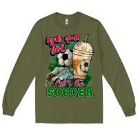 Army Green Grab your joe let's go Soccer Long Sleeve Tee - HowdyJamesFarm
