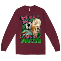 Burgundy Grab your joe let's go Soccer Long Sleeve Tee - HowdyJamesFarm