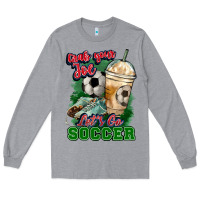 Heather Grey Grab your joe let's go Soccer Long Sleeve Tee - HowdyJamesFarm
