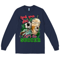 Navy Grab your joe let's go Soccer Long Sleeve Tee - HowdyJamesFarm