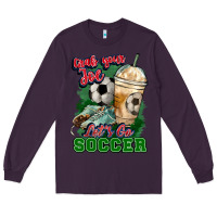 Plum Grab your joe let's go Soccer Long Sleeve Tee - HowdyJamesFarm