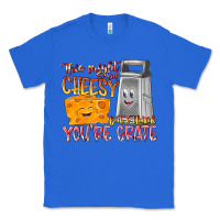 True Royal This Might  Sound Chessy But it Think You Are Grat Classic Tee - RacoonDesign