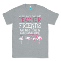 Heather Grey We Are More Than Just Teacher Friends We Are Like A Really Small Gang Classic Tee - Bettercallsaul