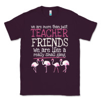 Plum We Are More Than Just Teacher Friends We Are Like A Really Small Gang Classic Tee - Bettercallsaul