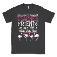 Smoke We Are More Than Just Teacher Friends We Are Like A Really Small Gang Classic Tee - Bettercallsaul