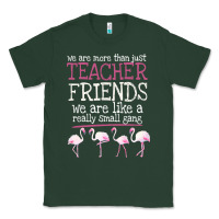 Sports Green We Are More Than Just Teacher Friends We Are Like A Really Small Gang Classic Tee - Bettercallsaul