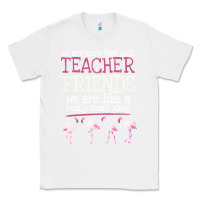 White We Are More Than Just Teacher Friends We Are Like A Really Small Gang Classic Tee - Bettercallsaul