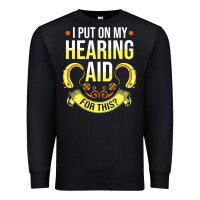 Black hearing aid gift funny deaf awareness t shirt Premium Sweatshirt - tuanDangUi