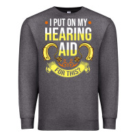Charcoal Heather hearing aid gift funny deaf awareness t shirt Premium Sweatshirt - tuanDangUi