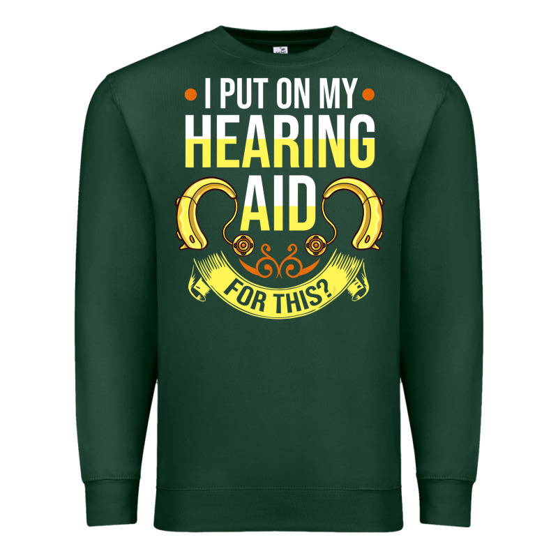 Hearing Aid Gift Funny Deaf Awareness T Shirt Premium Sweatshirt by tuanDangUi | Teevron