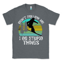 Charcoal Heather Don t Follow Me I Do Stupid Things Classic Tee - Bettercallsaul