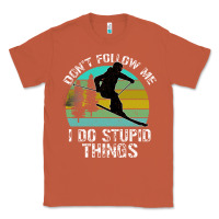 Copper Don t Follow Me I Do Stupid Things Classic Tee - Bettercallsaul