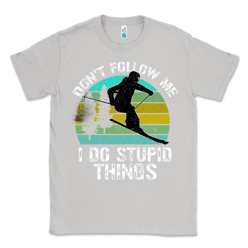 Don T Follow Me I Do Stupid Things Classic Tee by Bettercallsaul | Teevron