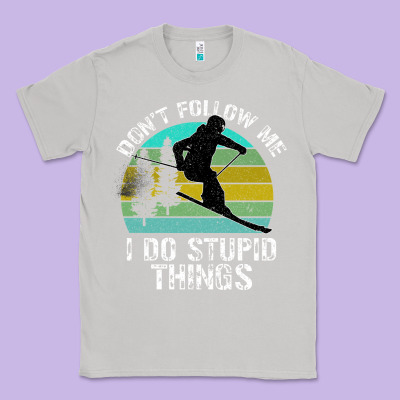 Don T Follow Me I Do Stupid Things Classic Tee Designed By Bettercallsaul