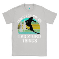 Moon Dust Don t Follow Me I Do Stupid Things Classic Tee - Bettercallsaul