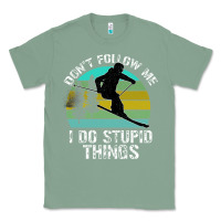 Sage Don t Follow Me I Do Stupid Things Classic Tee - Bettercallsaul