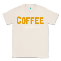 Natural Coffee Completes Me Classic Tee - Bettercallsaul
