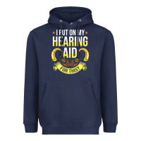 Navy hearing aid gift funny deaf awareness t shirt Heavyweight Hoodie - tuanDangUi