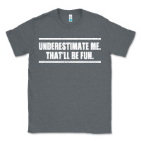 Charcoal Heather Underestimate Me That ll be Fun Classic Tee - Bettercallsaul