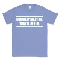 Colony Blue Underestimate Me That ll be Fun Classic Tee - Bettercallsaul