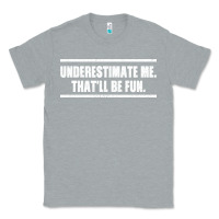 Heather Grey Underestimate Me That ll be Fun Classic Tee - Bettercallsaul