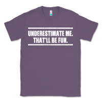 Lavender Underestimate Me That ll be Fun Classic Tee - Bettercallsaul