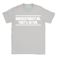 Moon Dust Underestimate Me That ll be Fun Classic Tee - Bettercallsaul