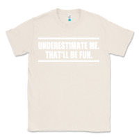 Natural Underestimate Me That ll be Fun Classic Tee - Bettercallsaul