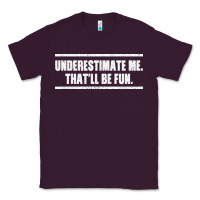 Plum Underestimate Me That ll be Fun Classic Tee - Bettercallsaul