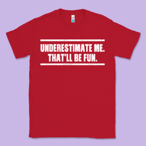 Underestimate Me That Ll Be Fun Classic Tee Designed By Bettercallsaul