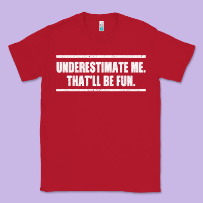 Underestimate Me That Ll Be Fun Classic Tee Designed By Bettercallsaul